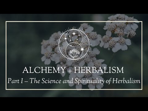 Alchemy and Herbalism Part I: The Science and Spirituality of Herbalism