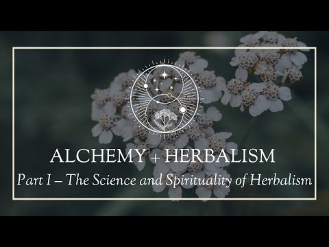 Alchemy and Herbalism Part I: The Science and...