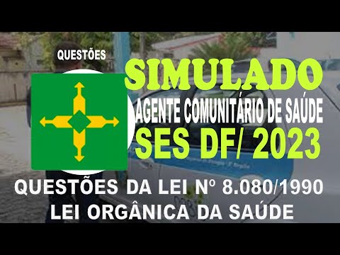 SIMULADO SES DF/2023 - AGENTE COMUNITÁRIO DE SAÚDE - QUESTÕES DA LEI Nº 8.080/1990