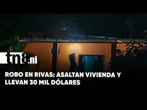 Sujetos armados ingresaron a una vivienda en Rivas para llevarse botín de 30 mil dólares