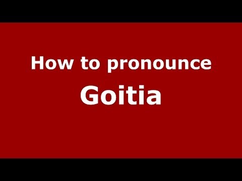 How to pronounce Goitia