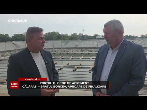 CANAL SUD / PORTUL TURISTIC DE AGREMENT CĂLĂRAȘI – BRAȚUL BORCEA, APROAPE DE FINALIZARE