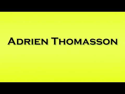 Pronunciation of Adrien Thomasson