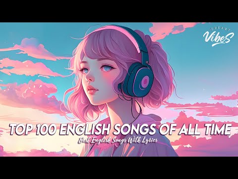 Top 100 English Love Song 🌻 Good Vibes Good Life | Best Tiktok Trending Songs With Lyrics