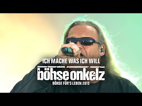 Böhse Onkelz - Ich mache was ich will (Böhse für's Leben 2015)