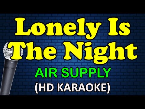 LONELY IS THE NIGHT - Air Supply (HD Karaoke)