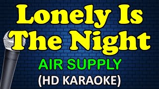LONELY IS THE NIGHT - Air Supply (HD Karaoke)