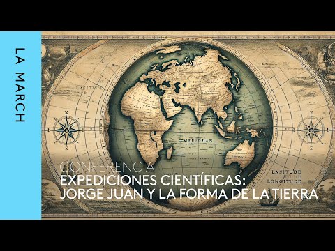 Expediciones científicas (I): Jorge Juan y la forma de la Tierra · La March