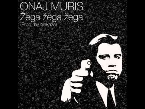 Onaj Muris - Žega Žega Žega (prod.Nakaza)