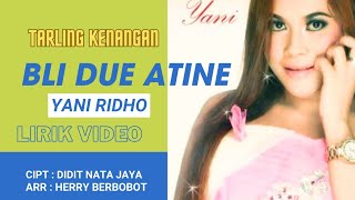 Download lagu BLI DUE ATINE - YANI RIDHO | LIRIK VIDEO ALBUM 2021 VERSI 2025 mp3