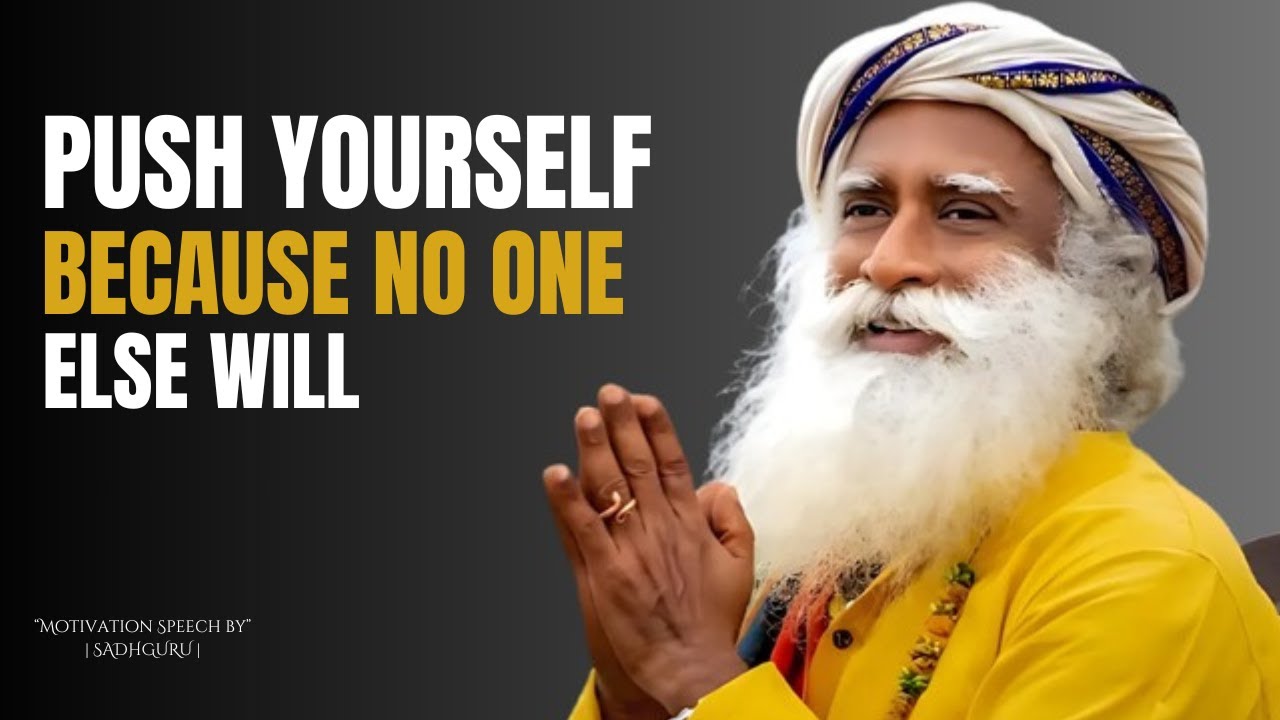 "Push Yourself Because No One Else Will " | Motivation speech By SADHGURU |