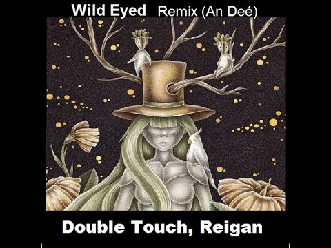 Double Touch, Reigan - Wide Eyed (Remix An Deé)
