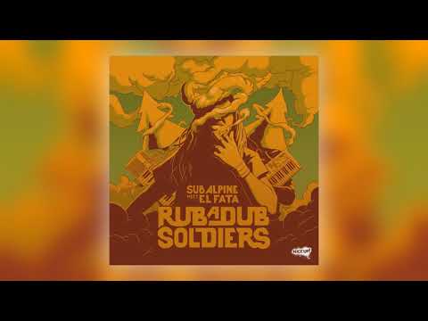 Sub Alpine - Rub a Dub Soldiers (feat. El Fata)
