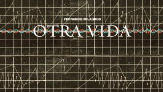 Fernando Milagros - Otra vida