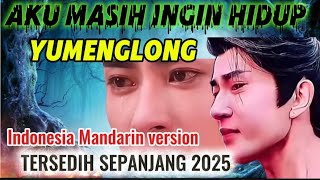 Download lagu Aku masih ingin hidup -lagu paling sedih #Yumenglong  -versi Indonesia -Mandarin mp3