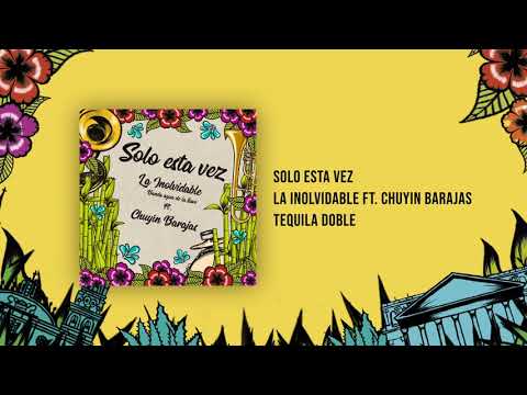 Sólo Esta Vez - La Inolvidable ft. Chuyin Barajas