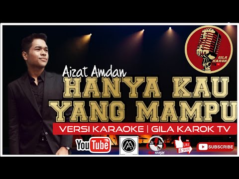 AIZAT AMDAN - HANYA KAU YANG MAMPU (VERSI KARAOKE) | GILA KAROK TV