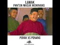 LAWAK PANTUN PERAK VS PENANG