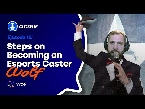 WCG Close-up Ep.10: Steps on Becoming an Esports Caster with Wolf #esports