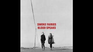 Smoke Fairies - Feel It Coming Near