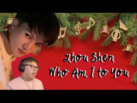 FIL-BRIT REACTS TO ZHOU SHEN - WHO AM I TO YOU