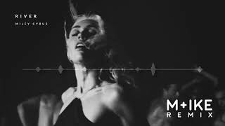 Miley Cyrus - River (M+ike Remix)
