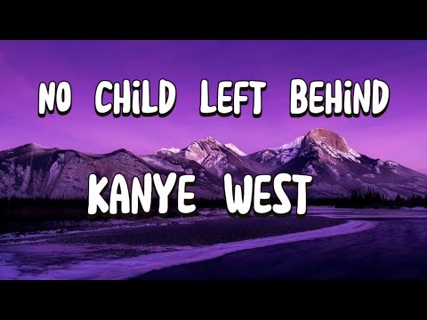 Kanye West - No Child Left Behind lyrics