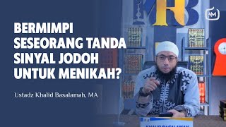 Download lagu Bermimpi Seseorang, Apakah Tanda Sinyal Jodoh Untuk Menikah? - Ustadz Khalid Basalamah, MA mp3
