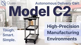 Model C2 AMR Cart Delivery in Precision Manufacturing: Fast, Tough, and Simple | Quasi Robotics
