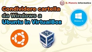 Condividere cartella da Windows a Ubuntu in VirtualBox