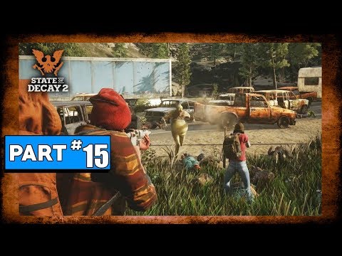 STATE OF DECAY 2 Playthrough Part 15 - Sheriff, Meet The Neighbors (2 of 2)