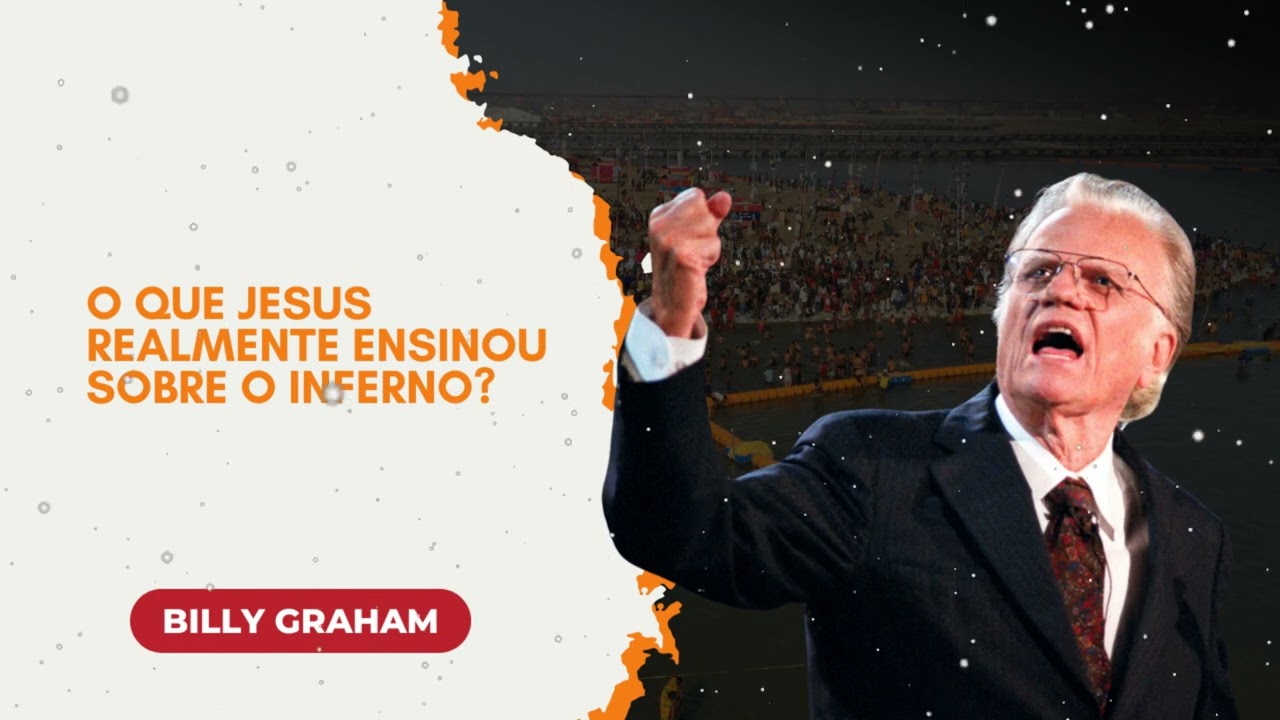 O Que Jesus Realmente Ensinou Sobre o Inferno?  || Billy Graham