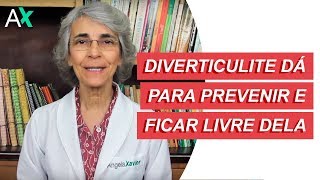Diverticulite dá para prevenir e ficar livre dela
