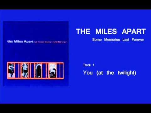 The Miles Apart  - Some Memories Last Forever - 01 You (at the twilight)