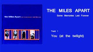 The Miles Apart  - Some Memories Last Forever - 01 You (at the twilight)