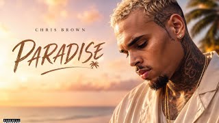 Chris Brown - PARADISE | Smooth R&amp;B Love Song | Emotional Romance Vibes