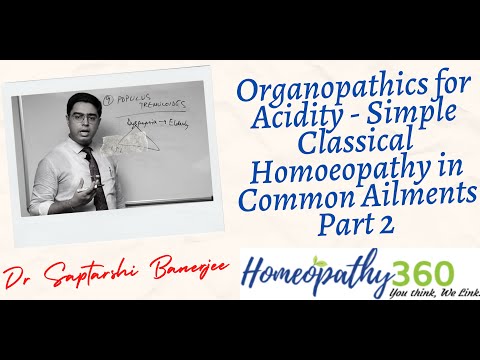 Organopathics for Acidity - Classical Homoeopathy in Common Ailments Part 2 - Dr Saptarshi Banerjee