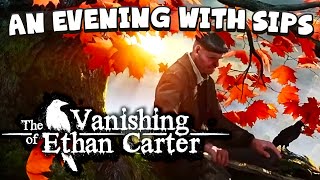 The Vanishing of Ethan Carter - An Evening With Sips