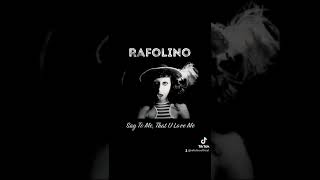 Rafolino - Say To Me, That U Love Me [cut video single]