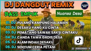 Download lagu DJ DANGDUT REMIX NUANSA DESA / BASS EMPUK mp3