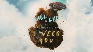 FAUL & WAD vs Avalanche City - I Need You (Lyrics / Lyric Video)