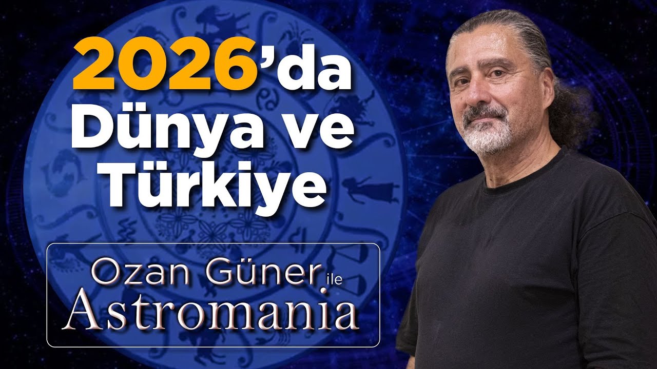 2026'da Dünya ve Türkiye - Ozan Güner ile Astromania