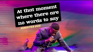 At that moment where there are no words to say || Min. GUC