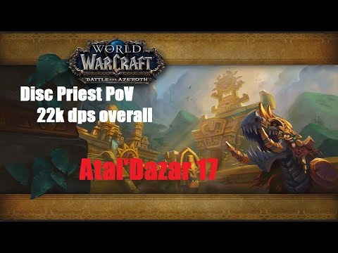Atal'Dazar 17, Disc Priest PoV - 22k dps overall