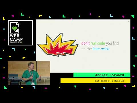 Andrew Forward's talk on git rebase -i HEAD~25 at WebCamp Zagreb