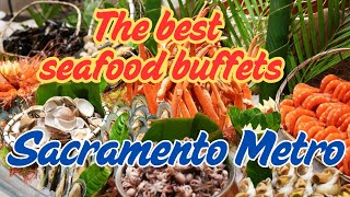 The best seafood buffets in Sacramento Metro