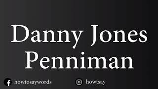 How To Pronounce Danny Jones Penniman