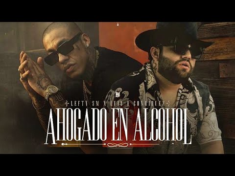 Luis R Conriquez X Lefty Sm - Ahogandome en alcohol