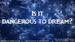 Dangerous To Dream From (Frozen) 【Covered By Sierra Nelson】