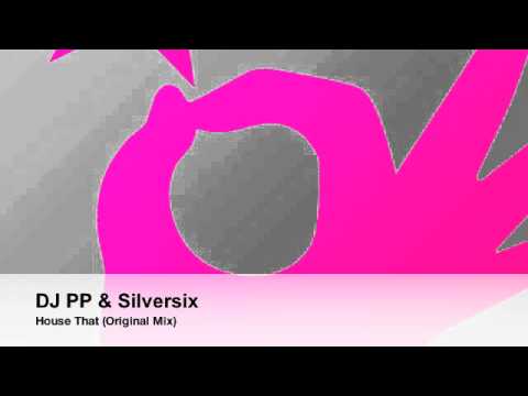 Dj PP & Silversix - House That (Original Mix)
